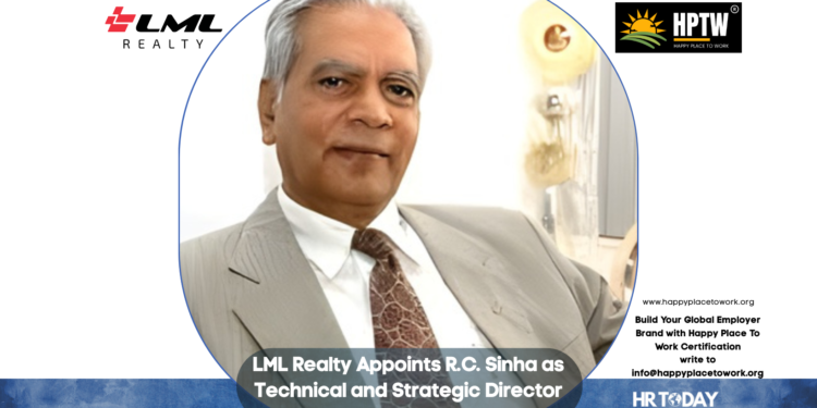 LML Realty Appoints R.C. Sinha as Technical and Strategic Director