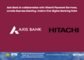 Axis Bank in collaboration with Hitachi Payment Services, unveils Express Banking: India’s first Digital Banking Point