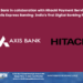 Axis Bank in collaboration with Hitachi Payment Services, unveils Express Banking: India’s first Digital Banking Point