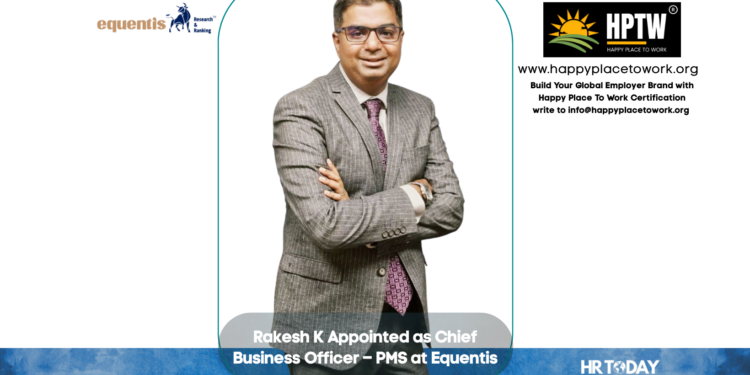 Rakesh K Appointed as Chief Business Officer – PMS at Equentis