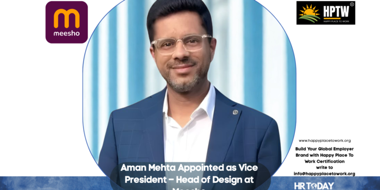 Aman Mehta Appointed as Vice President – Head of Design at Meesho