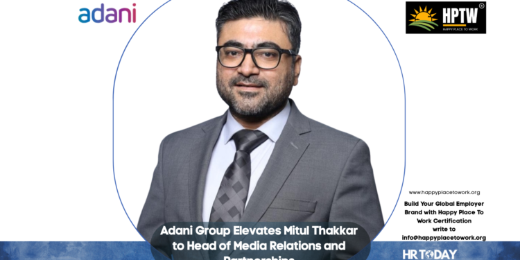 Adani Group Elevates Mitul Thakkar to Head of Media Relations and Partnerships