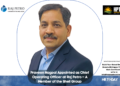 Praveen Nagpal Appointed as Chief Operating Officer at Raj Petro – A Member of the Shell Group