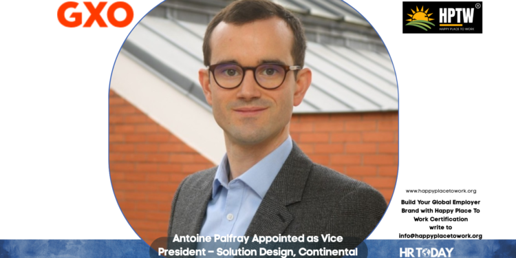 Antoine Palfray Appointed as Vice President – Solution Design, Continental Europe at GXO Logistics, Inc.