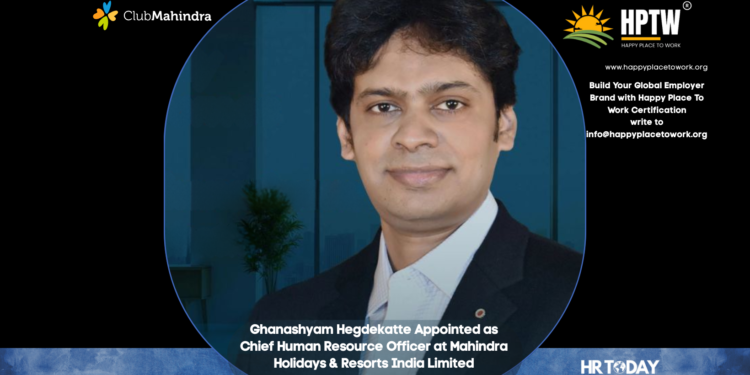 Ghanashyam Hegdekatte Appointed as Chief Human Resource Officer at Mahindra Holidays & Resorts India Limited