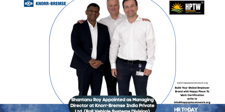 Shantanu Roy Appointed as Managing Director at Knorr-Bremse India Private Ltd. (Rail Vehicle Systems Division)