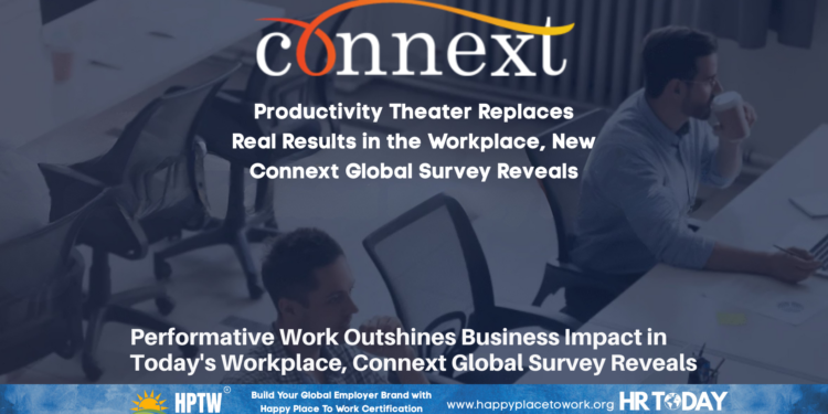 Productivity Theater Replaces Real Results in the Workplace, New Connext Global Survey Reveals