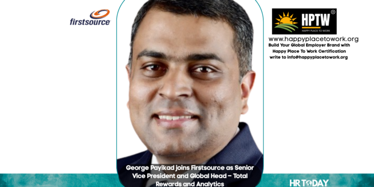 George Payikad joins Firstsource as Senior Vice President and Global Head – Total Rewards and Analytics