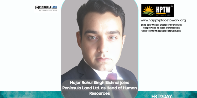 Major Rahul Singh Bishnoi joins Peninsula Land Ltd. as Head of Human Resources