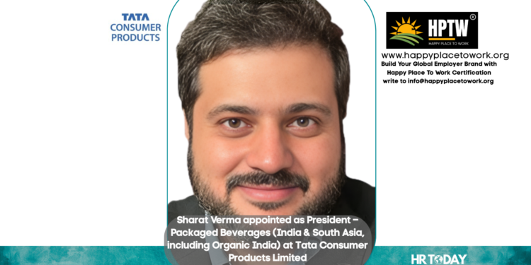 Sharat Verma appointed as President – Packaged Beverages (India & South Asia, including Organic India) at Tata Consumer Products Limited