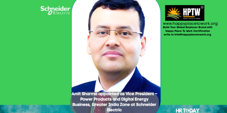 Amit Sharma appointed as Vice President – Power Products and Digital Energy Business, Greater India Zone at Schneider Electric
