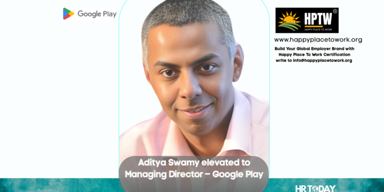 Aditya Swamy elevated to Managing Director – Google Play