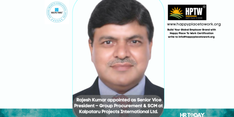 Rajesh Kumar appointed as Senior Vice President – Group Procurement & SCM at Kalpataru Projects International Ltd.
