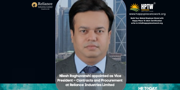 Nilesh Raghuvanshi appointed as Vice President – Contracts and Procurement at Reliance Industries Limited
