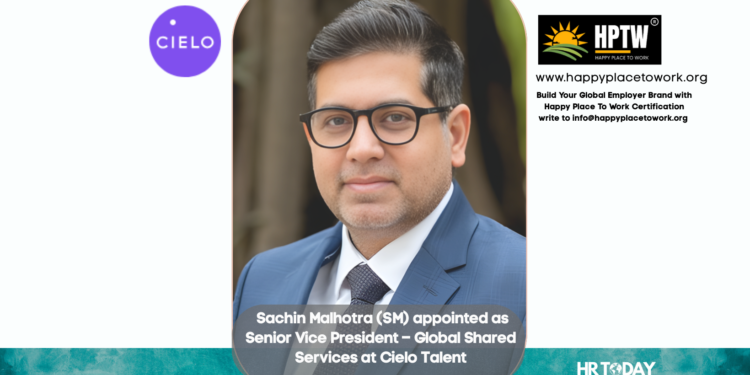 Sachin Malhotra (SM) appointed as Senior Vice President – Global Shared Services at Cielo Talent