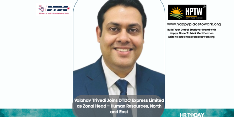 Vaibhav Trivedi Joins DTDC Express Limited as Zonal Head – Human Resources, North and East