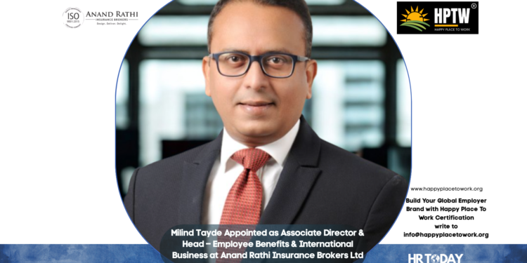 Milind Tayde Appointed as Associate Director & Head – Employee Benefits & International Business at Anand Rathi Insurance Brokers Ltd