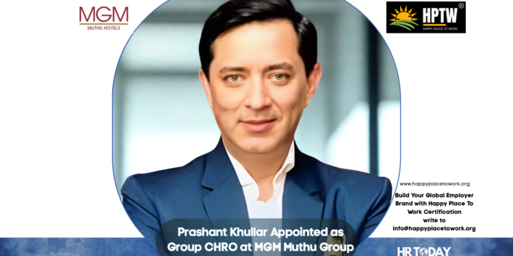 Prashant Khullar Appointed as Group CHRO at MGM Muthu Group