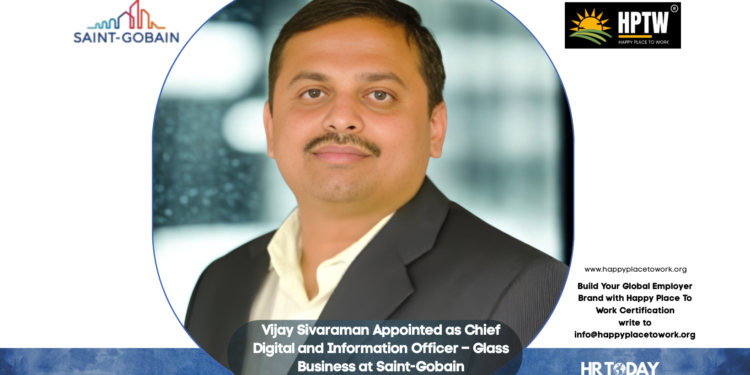 Vijay Sivaraman Appointed as Chief Digital and Information Officer – Glass Business at Saint-Gobain