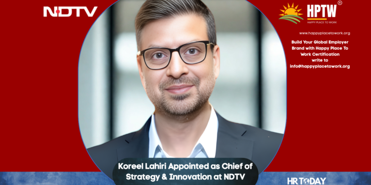 Koreel Lahiri Appointed as Chief of Strategy & Innovation at NDTV