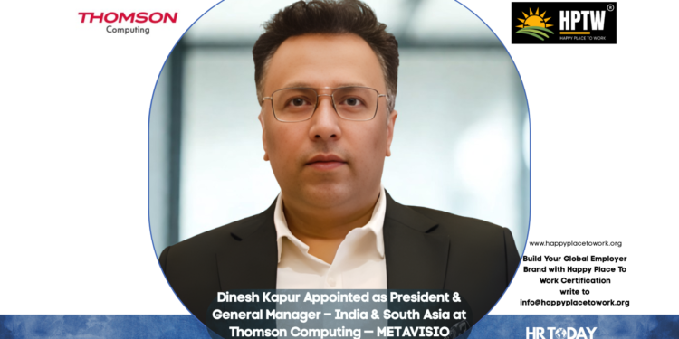 Dinesh Kapur Appointed as President & General Manager – India & South Asia at Thomson Computing — METAVISIO