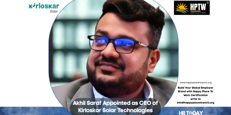 Akhil Saraf Appointed as CEO of Kirloskar Solar Technologies