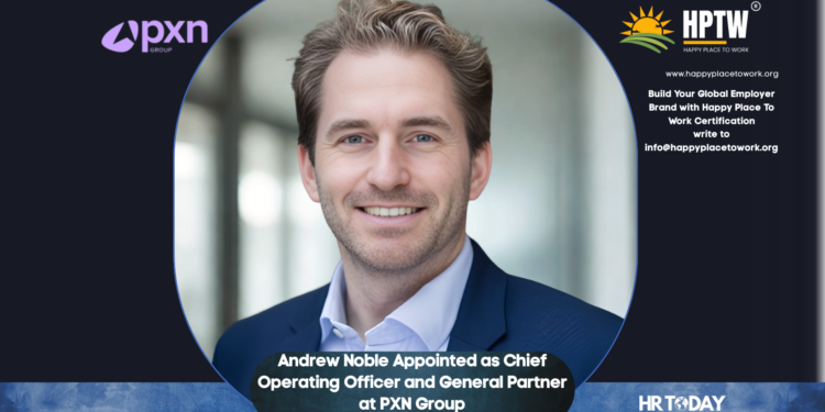 Andrew Noble Appointed as Chief Operating Officer and General Partner at PXN Group