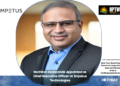 Nachiket Deshpande Appointed as Chief Executive Officer at Impetus Technologies