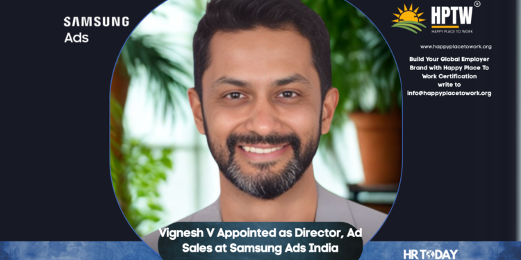 Vignesh V Appointed as Director, Ad Sales at Samsung Ads India
