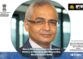 Neeraj Mittal Appointed as Secretary, Ministry of Petroleum and Natural Gas, Government of India
