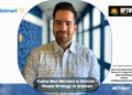 Kushal Bhat Elevated to Director – People Strategy at Walmart