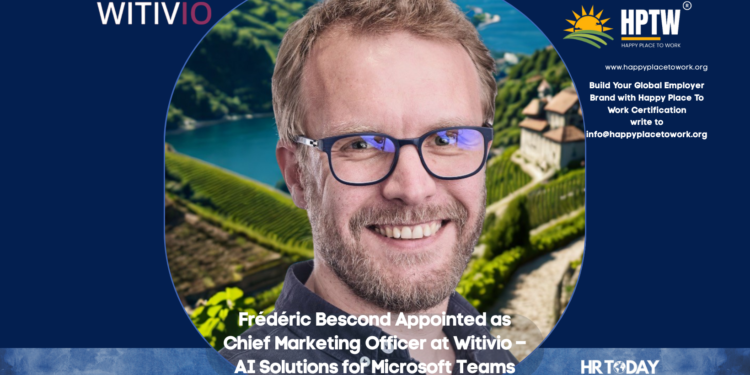Frédéric Bescond Appointed as Chief Marketing Officer at Witivio – AI Solutions for Microsoft Teams