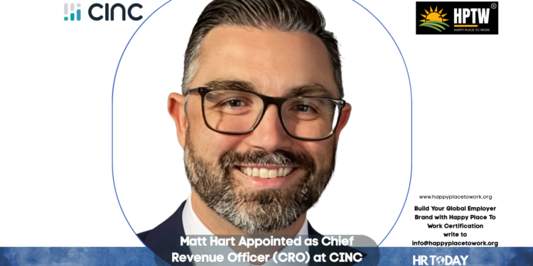 Matt Hart Appointed as Chief Revenue Officer (CRO) at CINC