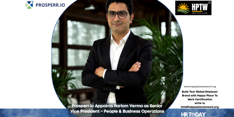 Prosperr.io Appoints Hariom Verma as Senior Vice President – People & Business Operations