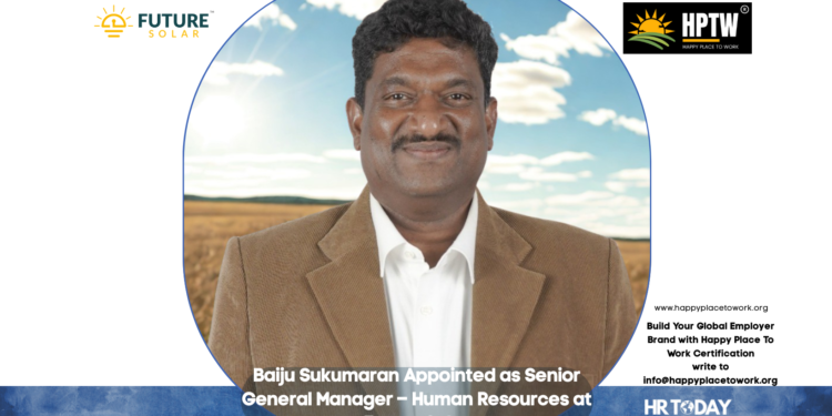 Baiju Sukumaran Appointed as Senior General Manager – Human Resources at Future Solar
