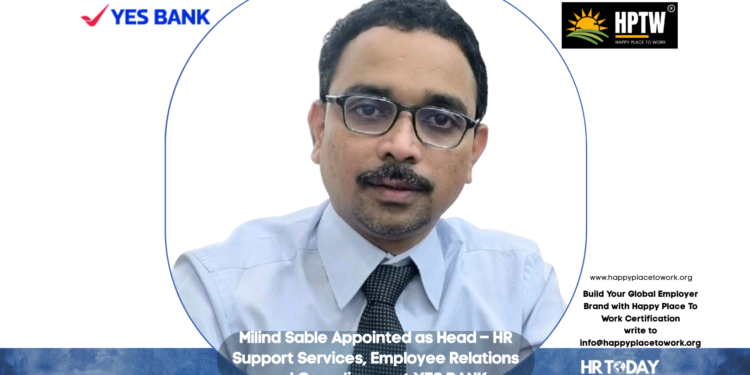 Milind Sable Appointed as Head – HR Support Services, Employee Relations and Compliance at YES BANK