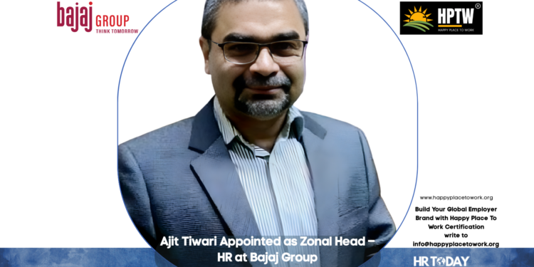 Ajit Tiwari Appointed as Zonal Head – HR at Bajaj Group