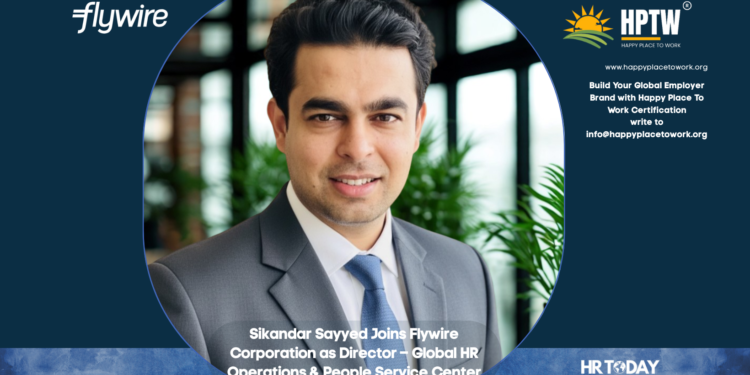 Sikandar Sayyed Joins Flywire Corporation as Director – Global HR Operations & People Service Center