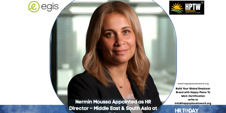 Nermin Moussa Appointed as HR Director – Middle East & South Asia at Egis