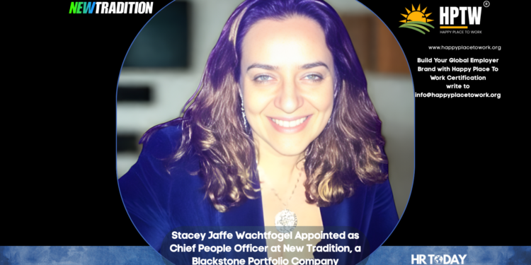 Stacey Jaffe Wachtfogel Appointed as Chief People Officer at New Tradition, a Blackstone Portfolio Company