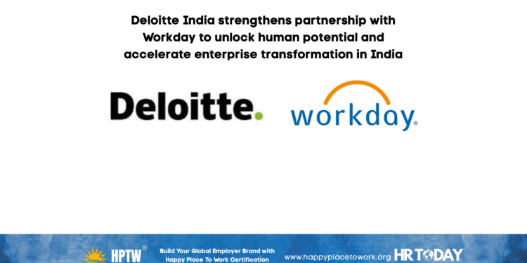 Deloitte India strengthens partnership with Workday to unlock human potential and accelerate enterprise transformation in India