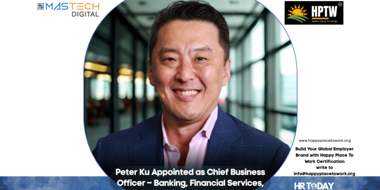 Peter Ku Appointed as Chief Business Officer – Banking, Financial Services, Fintech at Mastech Digital