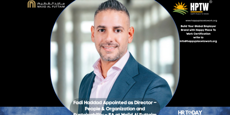 Fadi Haddad Appointed as Director – People & Organization and Sustainability – EA at Majid Al Futtaim