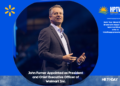 John Furner Appointed as President and Chief Executive Officer of Walmart Inc.