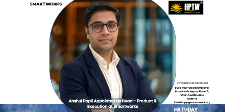 Anshul Popli Appointed as Head – Product & Execution at Smartworks