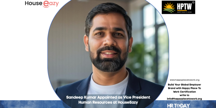 Sandeep Kumar Appointed as Vice President Human Resources at HouseEazy