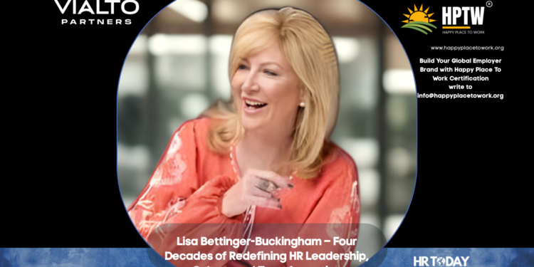 Lisa Bettinger-Buckingham – Four Decades of Redefining HR Leadership, Culture and Transformation