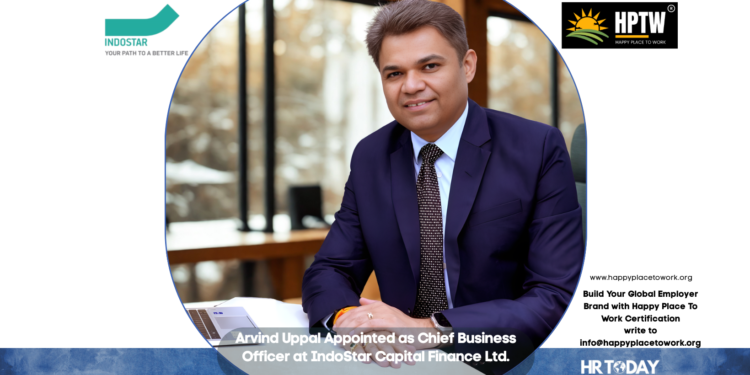 Arvind Uppal Appointed as Chief Business Officer at IndoStar Capital Finance Ltd.