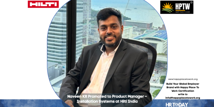 Naveen KR Promoted to Product Manager – Installation Systems at Hilti India