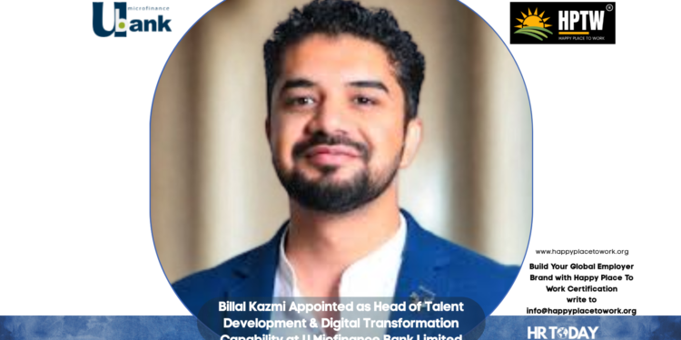 Billal Kazmi Appointed as Head of Talent Development & Digital Transformation Capability at U Microfinance Bank Limited
